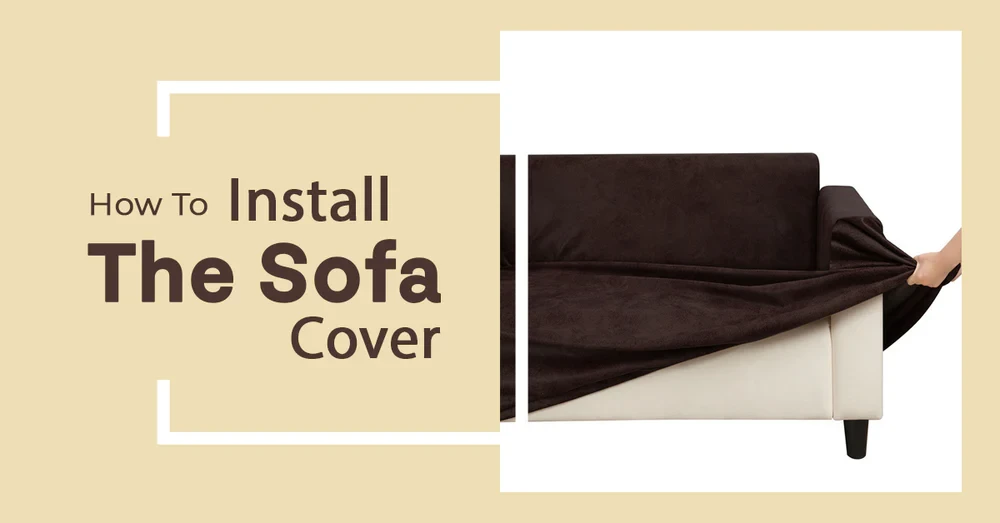 Some Guide for How to install  Sofa Cover.