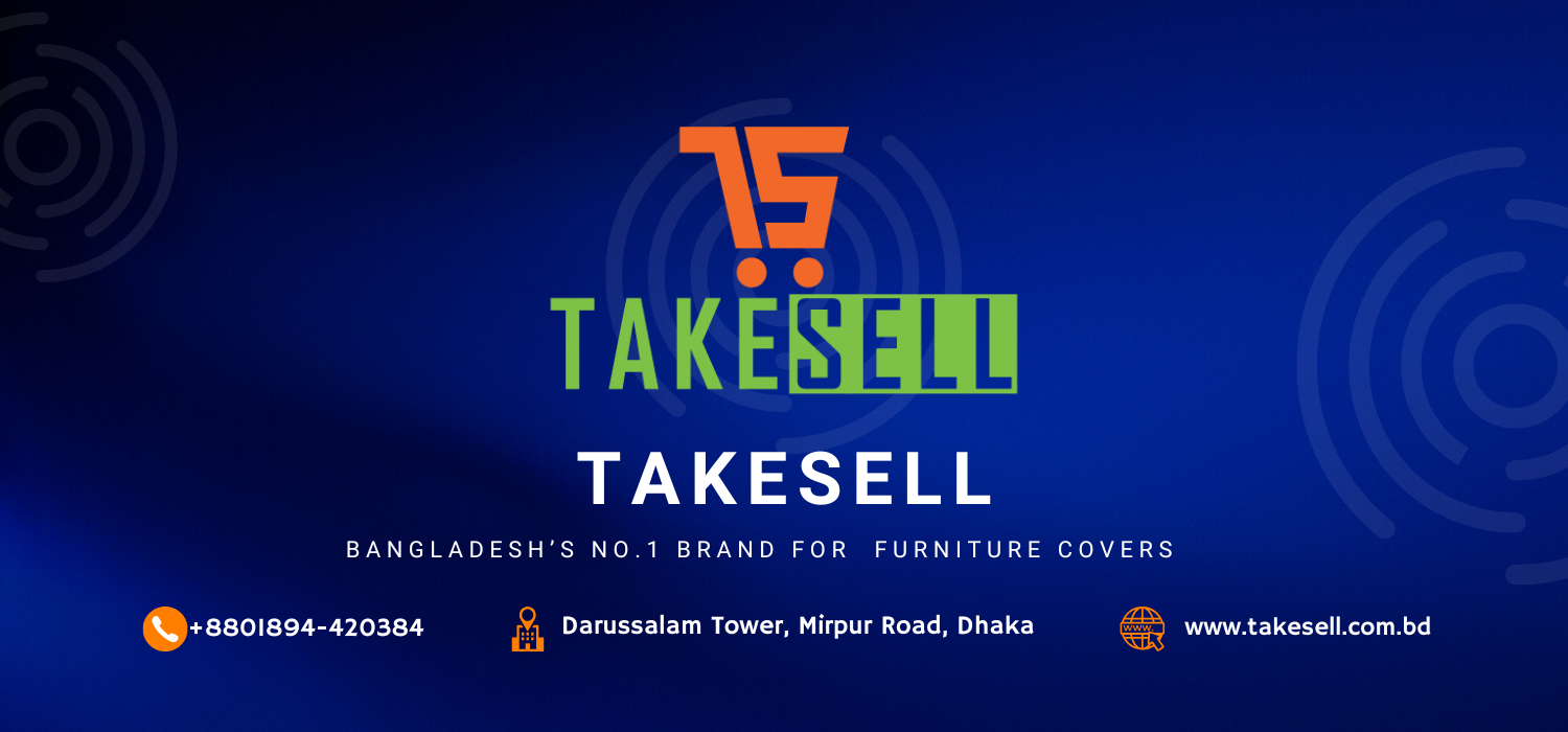 Takesell: Bangladesh’s No.1 Furniture Cover Brand Transforming Homes & Businesses
